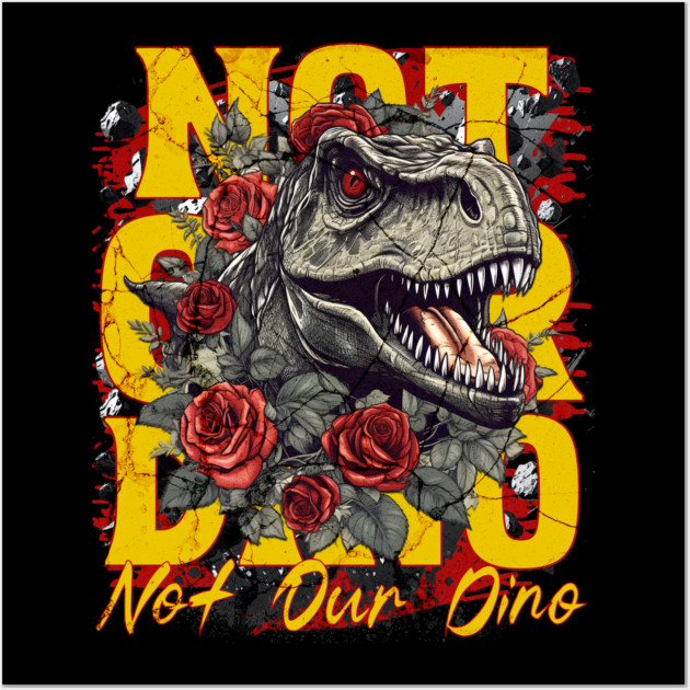 Not Our Dino Dinosaur Ride Magic Orlando Theme Park Design Wall Art by Joaddo