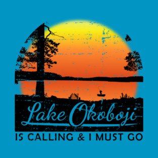 Lake Okoboji Is Calling & I Must Go T-Shirt
