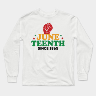 Juneteenth Since 1865 Black History Month Long Sleeve T-Shirt