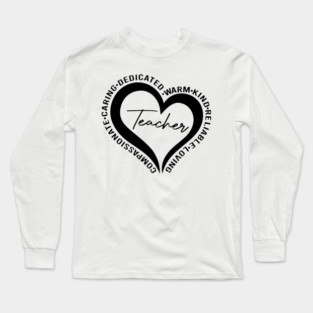 Teacher, Dedicated, Warm, Kind, Loving, Heart, Teacher’s Gift Long Sleeve T-Shirt