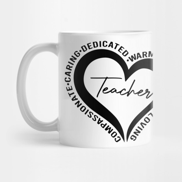 Teacher, Dedicated, Warm, Kind, Loving, Heart, Teacher’s Gift by Darksavage