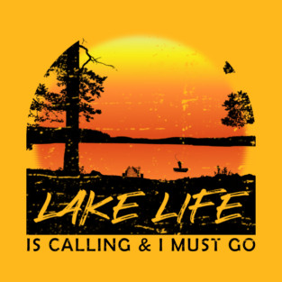 Lake Life Is Calling & I Must Go T-Shirt