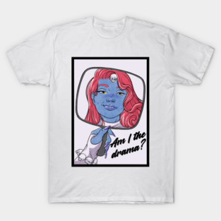 Am I the drama? T-Shirt