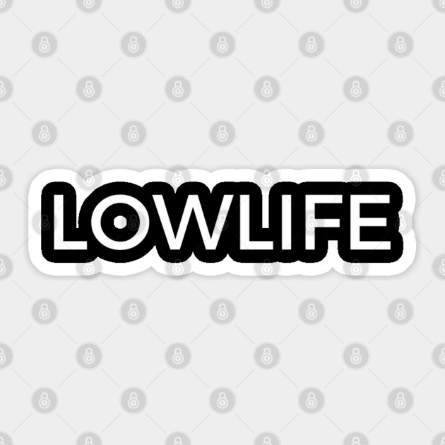 lowlife Sticker by Low Life Shirts