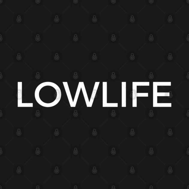 lowlife by Low Life Shirts