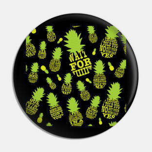 Psych Pineapple Quotes Pin