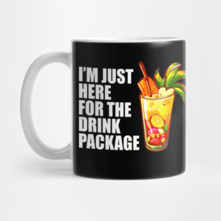 I'm Just Here For The Drink Package - Cruise Vacation Mug