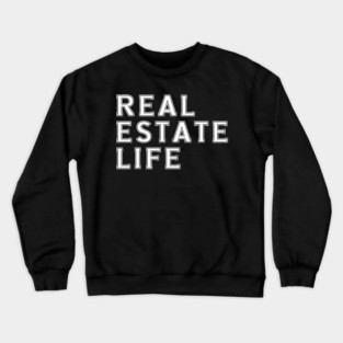 Real Estate Life Crewneck Sweatshirt