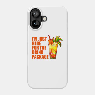 I'm Just Here For The Drink Package - Funny Cruise Phone Case
