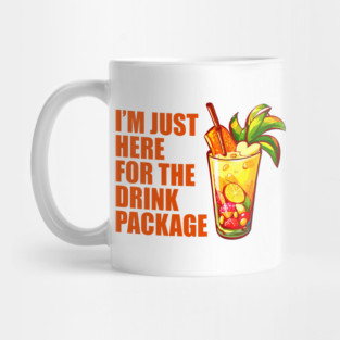 I'm Just Here For The Drink Package - Funny Cruise Mug