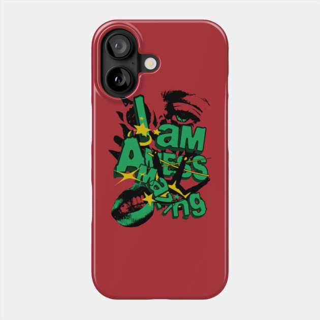 I Am Amazing Mess Phone Case by The WYLD Tribe
