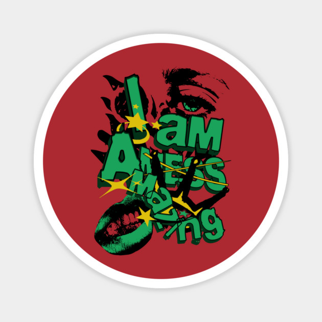 I Am Amazing Mess Magnet by The WYLD Tribe