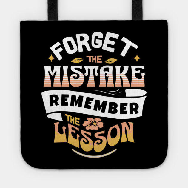 Forget The Mistake Remember The Lesson Tote by The WYLD Tribe