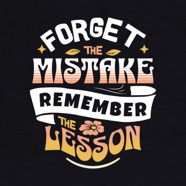 Forget The Mistake Remember The Lesson by The WYLD Tribe