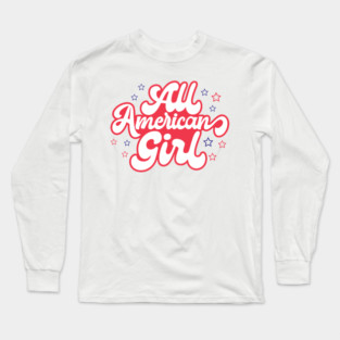 4th Of July , All American Girl Long Sleeve T-Shirt