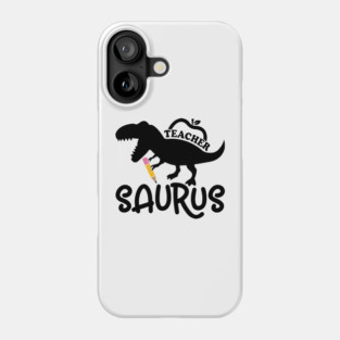Teacher, Saurus, Roaring Dinosaur, Teacher’s Gift Phone Case