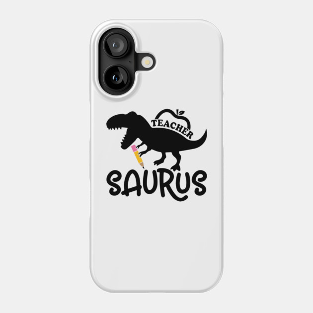 Teacher, Saurus, Roaring Dinosaur, Teacher’s Gift Phone Case by Darksavage