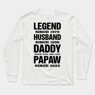 Legend Since 1970, Husband Since 1996, Daddy Since 2000 and 2003 , Papaw Since 2023 Long Sleeve T-Shirt