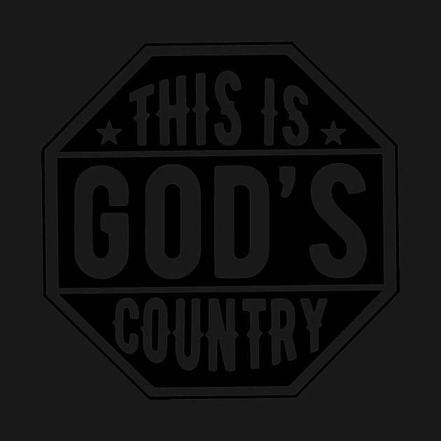 This Is God’s Country, Octagon Sign, 4th Of July by Darksavage
