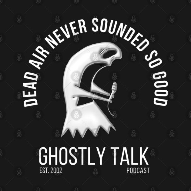 Dead Air Never Sounded So Good by GhostlyTalkPodcast