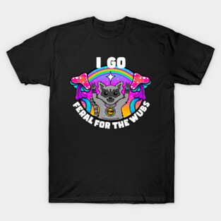 Feral for the wubs. T-Shirt