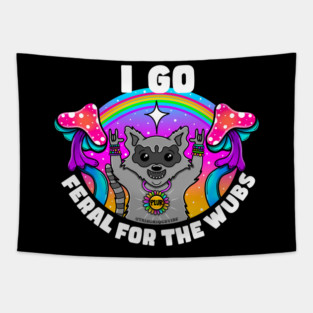 Feral for the wubs. Tapestry