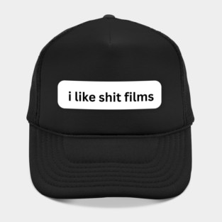 I Like Shit Films Hat