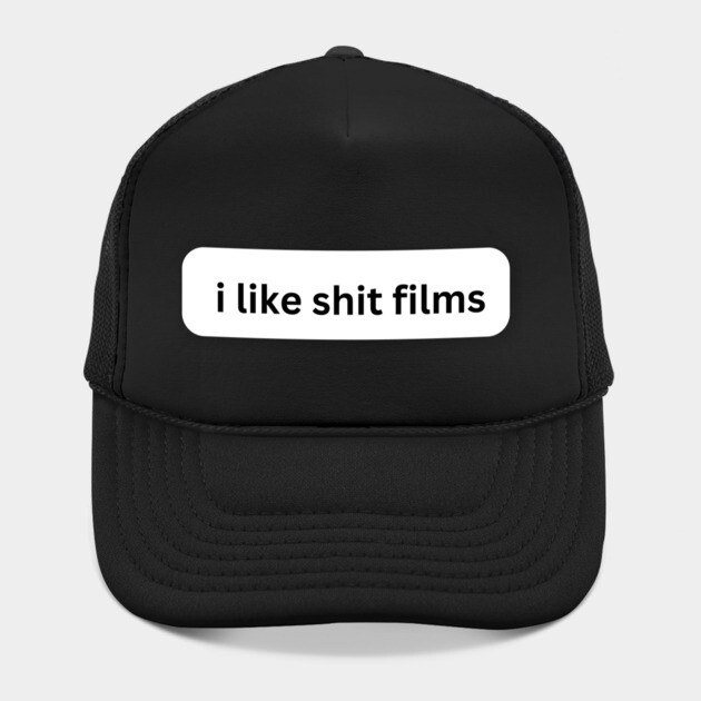 I Like Shit Films by Low Life Shirts