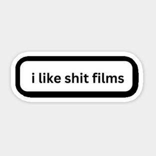 I Like Shit Films Sticker