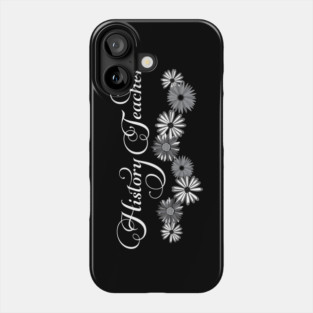 History Teacher Script Flowers White Text Phone Case