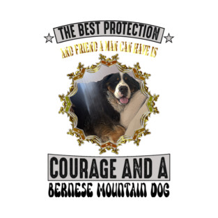 The best protection and friend a man can have is a Bernese Mountain Dog T-Shirt