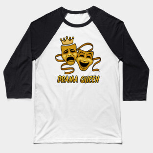 Drama Queen Comedy And Tragedy Gold Theater Masks Baseball T-Shirt
