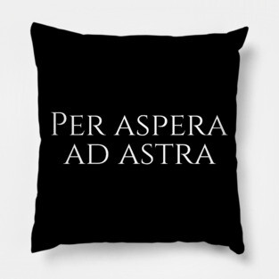 Latin quote - Per aspera ad astra - through hardships to the stars Pillow