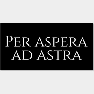 Latin quote - Per aspera ad astra - through hardships to the stars Posters and Art