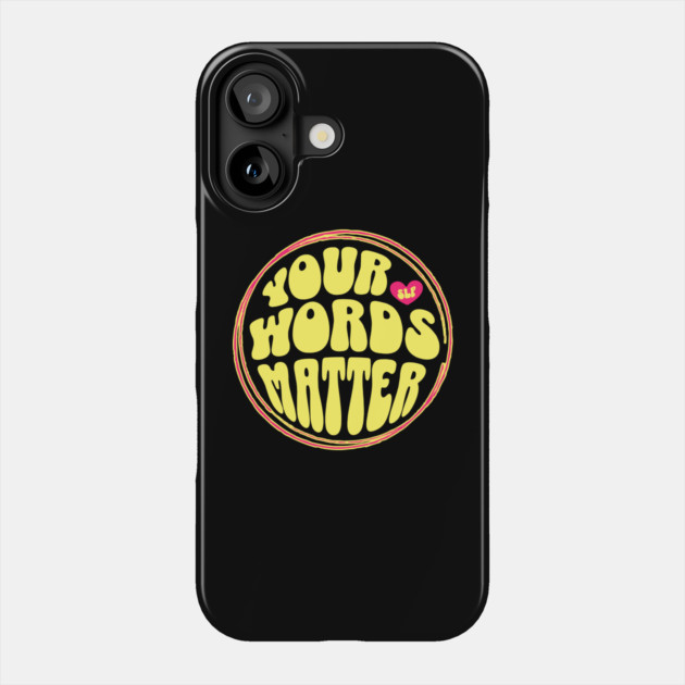 Your Words Matter SLP Phone Case by The WYLD Tribe