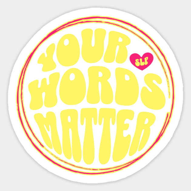 Your Words Matter SLP Sticker by The WYLD Tribe