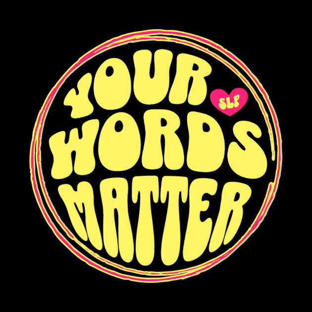 Your Words Matter SLP by The WYLD Tribe