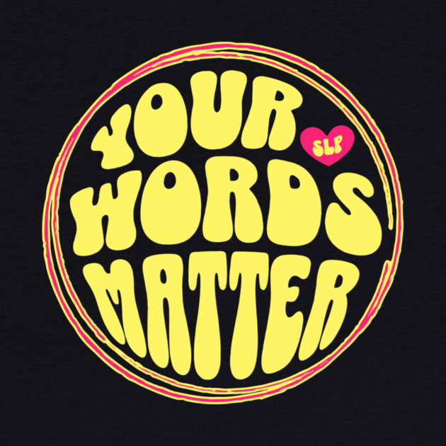 Your Words Matter SLP by The WYLD Tribe