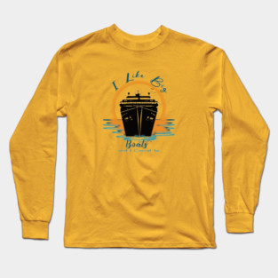 I Like Big Boats I Cannot Lie Long Sleeve T-Shirt