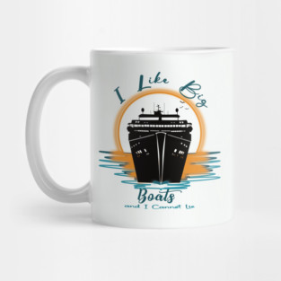 I Like Big Boats I Cannot Lie Mug