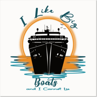 I Like Big Boats I Cannot Lie Posters and Art