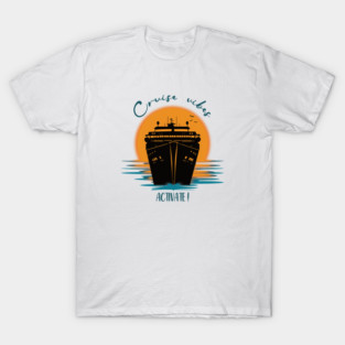 Cruise Vibes, Activate! T-Shirt