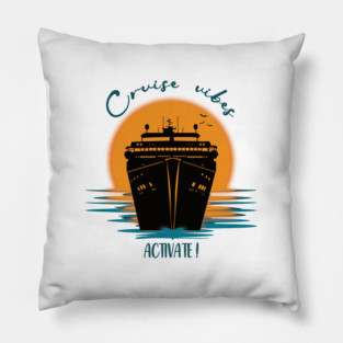 Cruise Vibes, Activate! Pillow