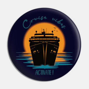 Cruise Vibes, Activate! Pin