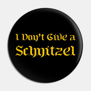 I don't give a schnitzel Pin