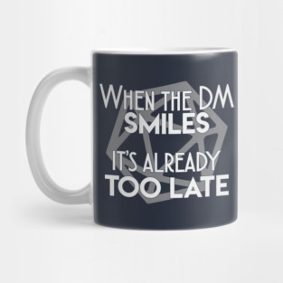 When the DM smiles it's already too late Mug