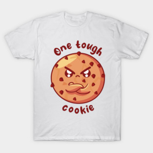 One tough cookie (on light colors) T-Shirt