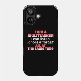 I Am A Multitasker Phone Case