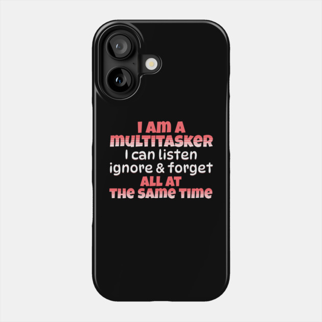 I Am A Multitasker Phone Case by The WYLD Tribe