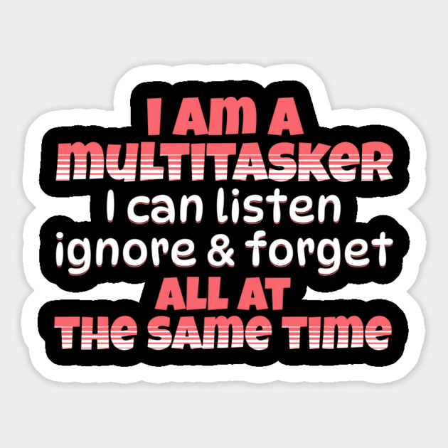 I Am A Multitasker Magnet by The WYLD Tribe